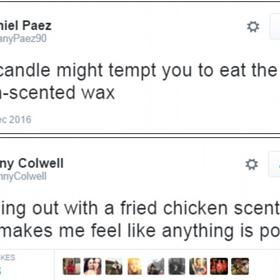 „KFC svíčka by mohla vyvolat pokušení sníst po kuřeti vonící vosk,“ napsal Daniel Paez, zatímco Jenny Colwell přispěla komentářem „KFC přichází se svíčkou vonící po smaženém kuřeti, což mě přivádí k myšlence, že nic není nemožné“.