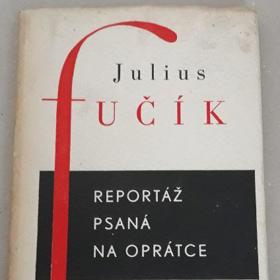 Fučíkova kniha Reportáž psaná na oprátce.