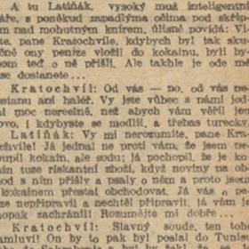 František Latiňák měl opravdu zajímavý způsob myšlení. Přesvědčili se o tom nejen napálení manželé, kteří se jen kvůli jeho lži nestali spolupachateli trestného činu, ale i policisté a soudce.