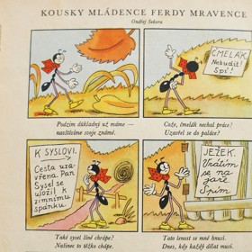 Ondřej Sekora původně psal příběhy Ferdy Mravence pro dospělé, takže měly blíž k nelítostnému světu hmyzu a zvířat. Až po čase došlo k jejich zjemnění.