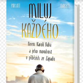 Parvati Markus: Miluj každého - Neem Karoli Baba a jeho moudrost v příbězích ze Západu