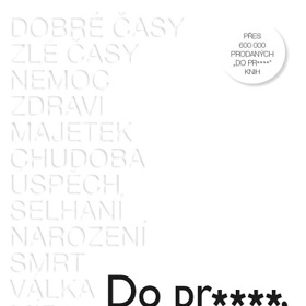 Do pr..., berte život takový, jaký je